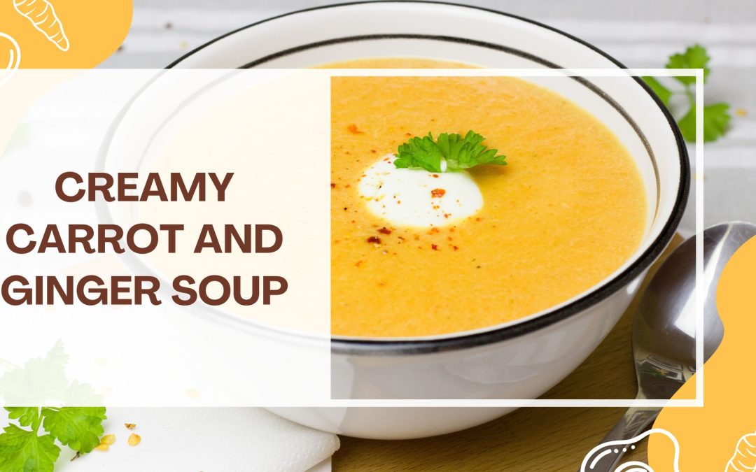 Creamy Carrot and Ginger Soup